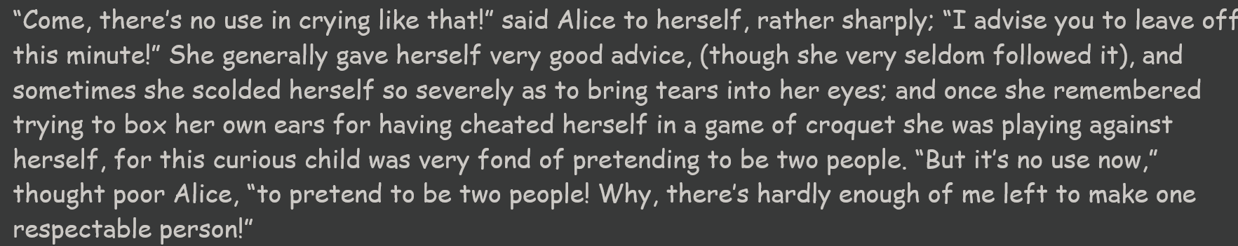 another alice excerpt. it looks subtly different from normal comic sans. the only change is that lowercase g’s and a’s are double story